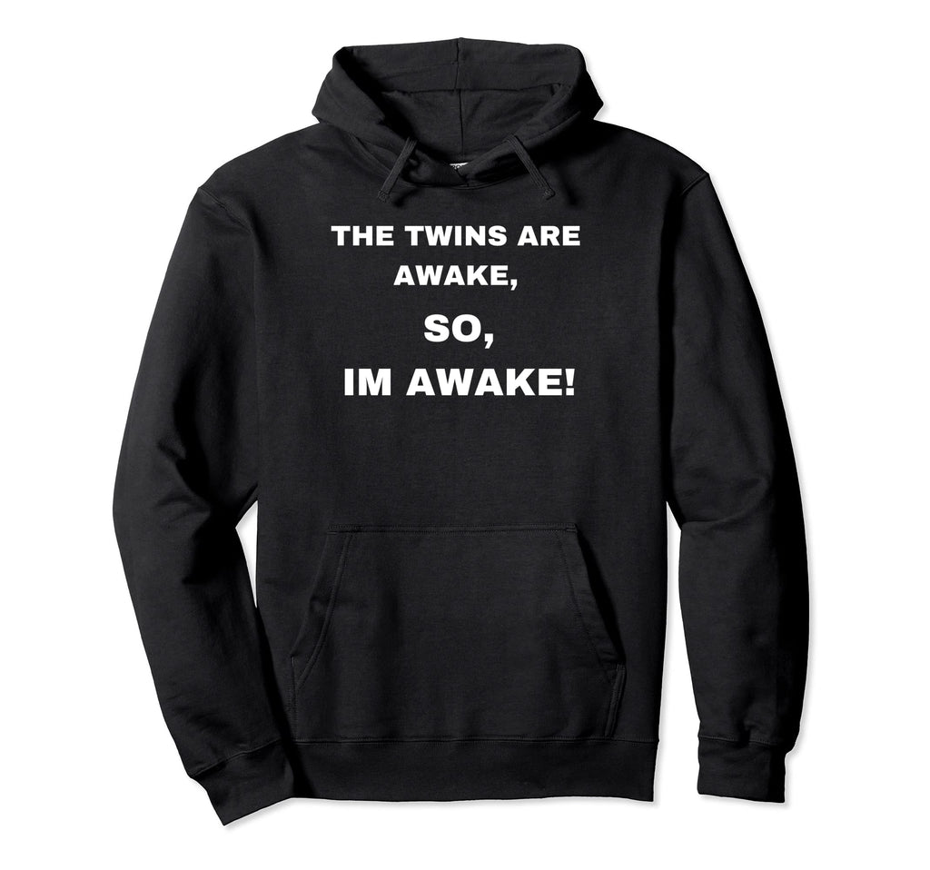 Twins Are Awake Funny Dad Daddy Hoodie - Fun Novelty Design for Adults - T-Shirt, Sweatshirt, Hoodie