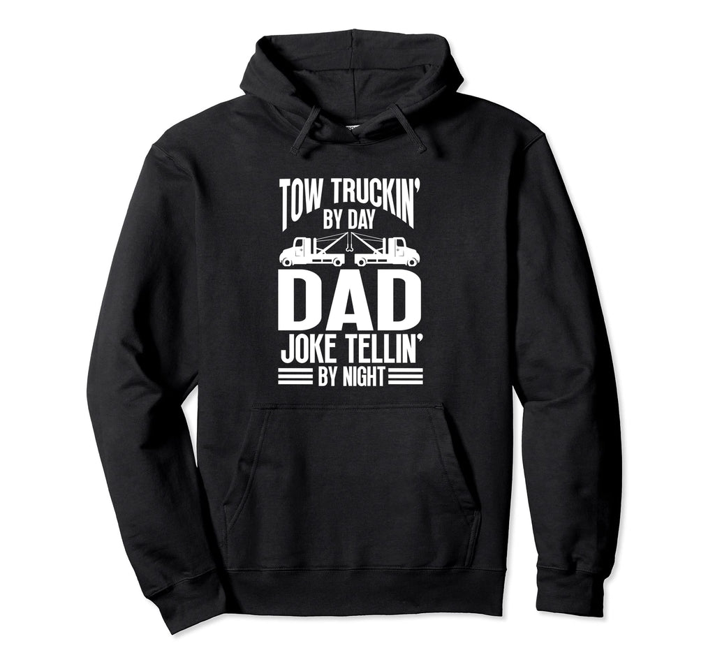 Tow Truck Driver Dad Trucker Joke Hoodie - Trendy Graphic Men Women - T-Shirt, Sweatshirt, Hoodie
