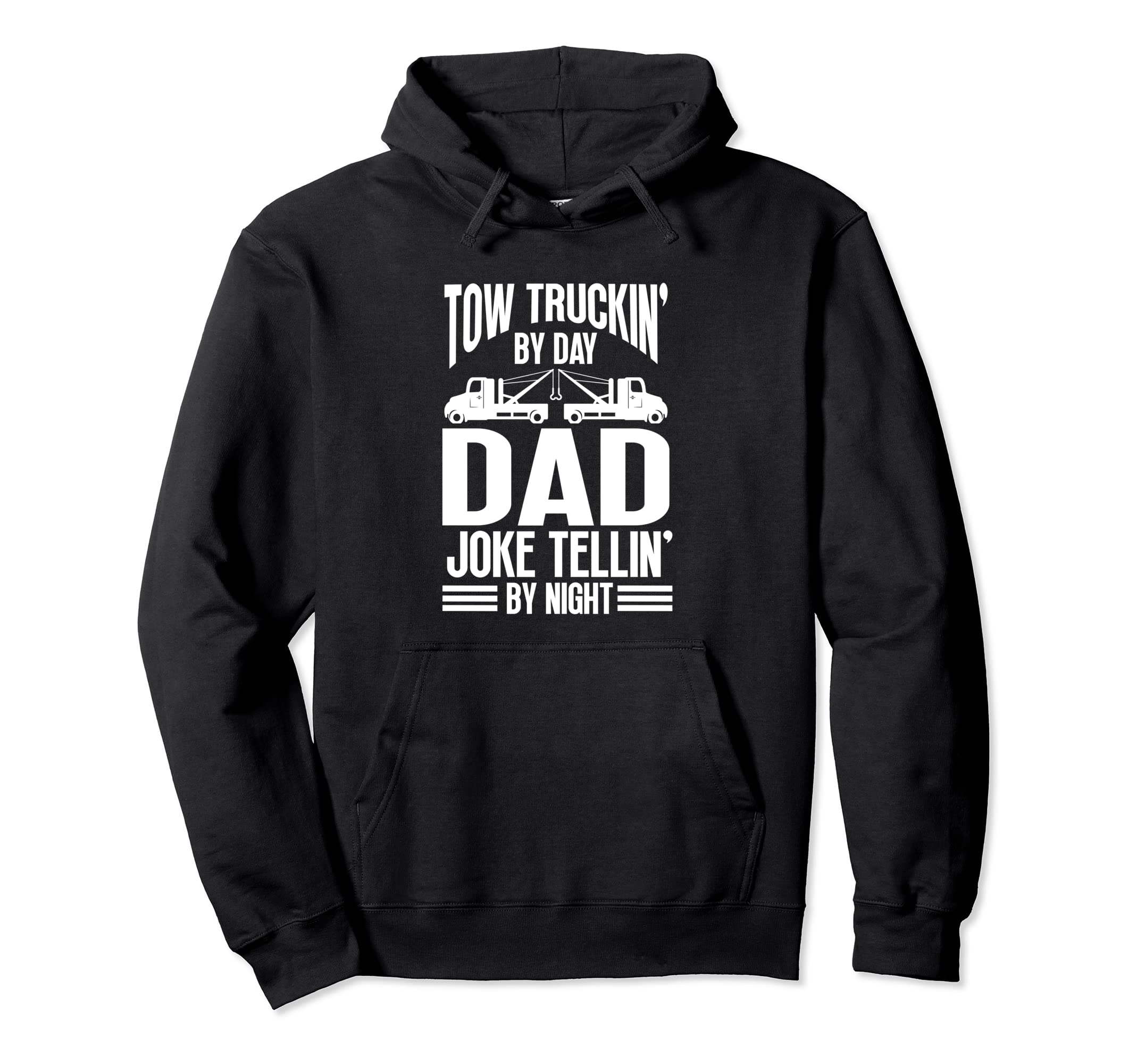 Tow Truck Driver Dad Trucker Joke Hoodie - Trendy Graphic Men Women - T-Shirt, Sweatshirt, Hoodie