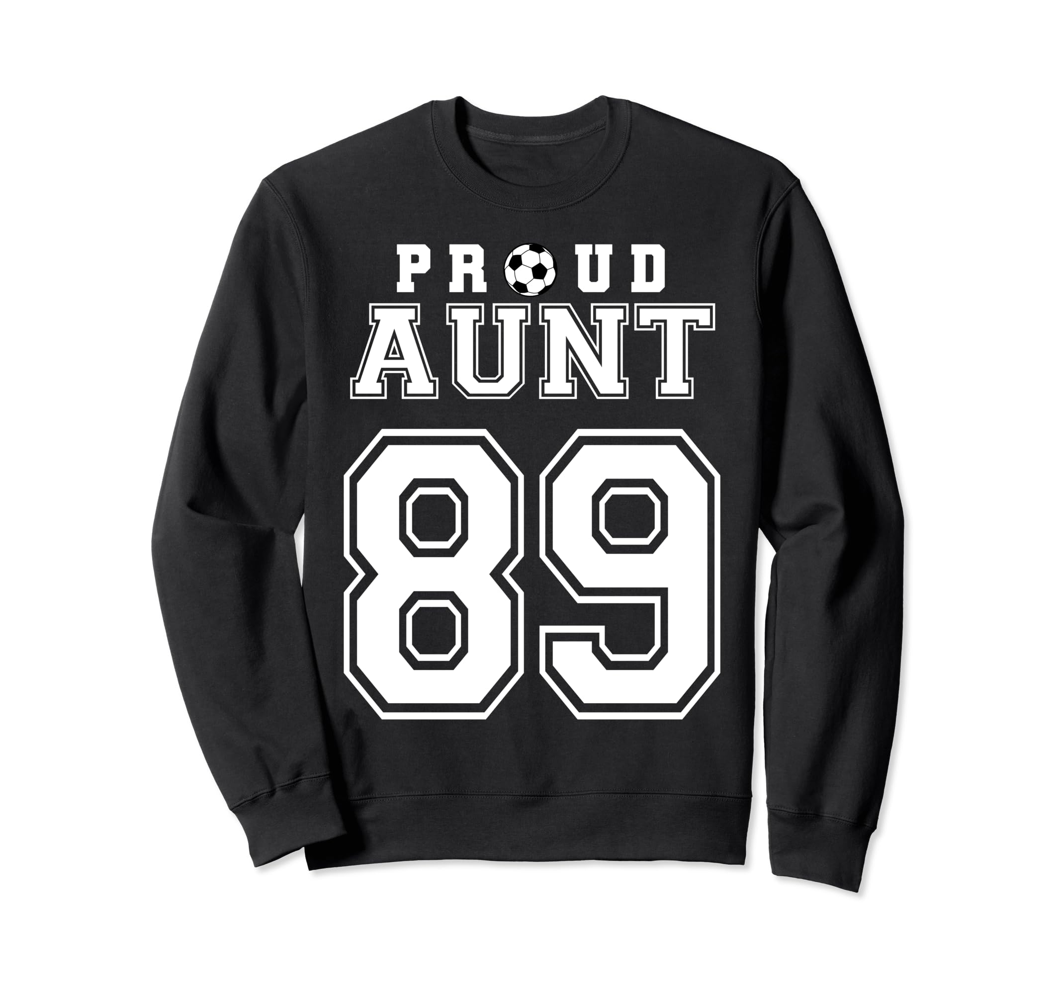 Number 89 Custom Proud Soccer Sweatshirt - Fun Novelty Design Men Women - T-Shirt, Sweatshirt, Hoodie