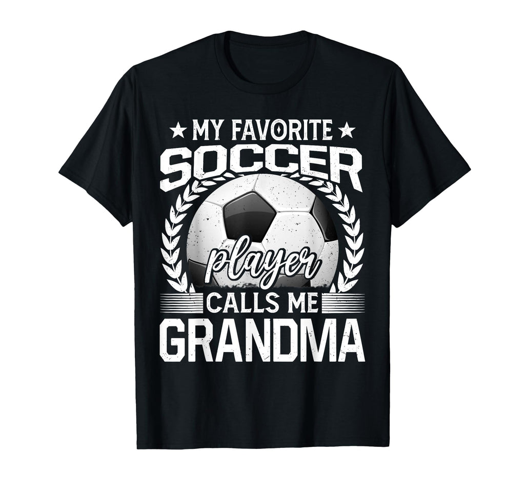 My Favorite Soccer Player Calls Me T-Shirt - Casual Everyday Wear Unisex - T-Shirt, Sweatshirt, Hoodie