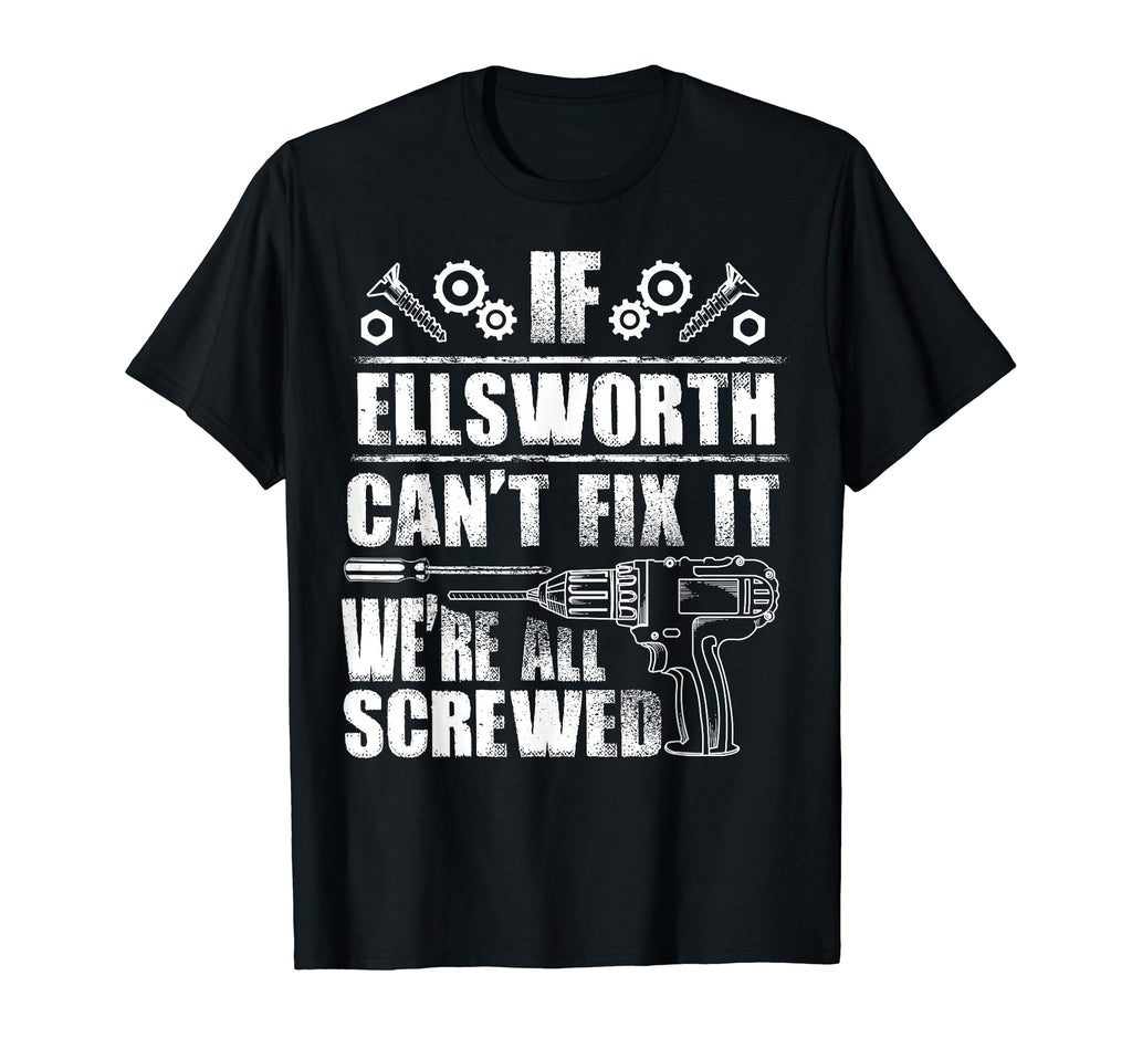 Ellsworth Gift Name Fix It Funny T-Shirt - Streetwear Style for Adults - T-Shirt, Sweatshirt, Hoodie