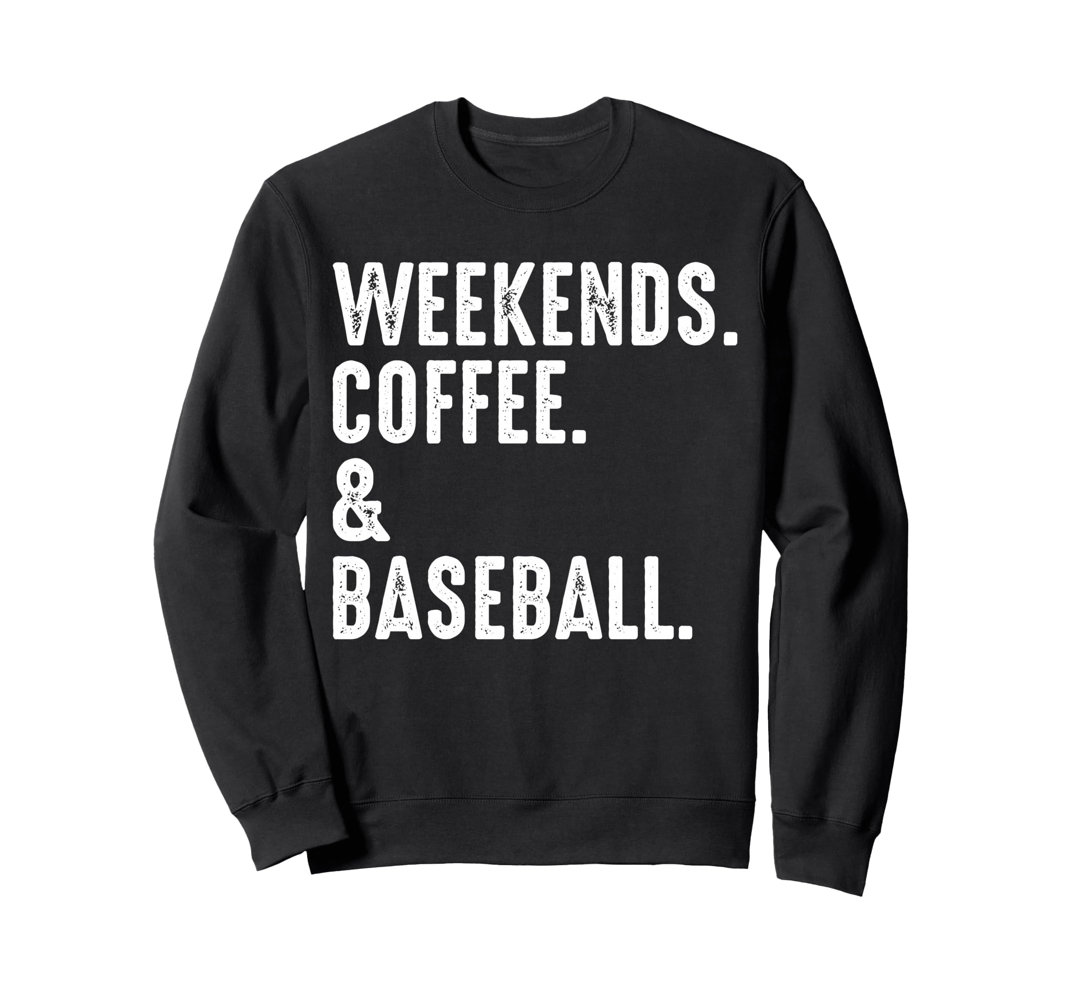 Weekends Coffee And Baseball Funny Sweatshirt - Fun Novelty Design Unisex - T-Shirt, Sweatshirt, Hoodie