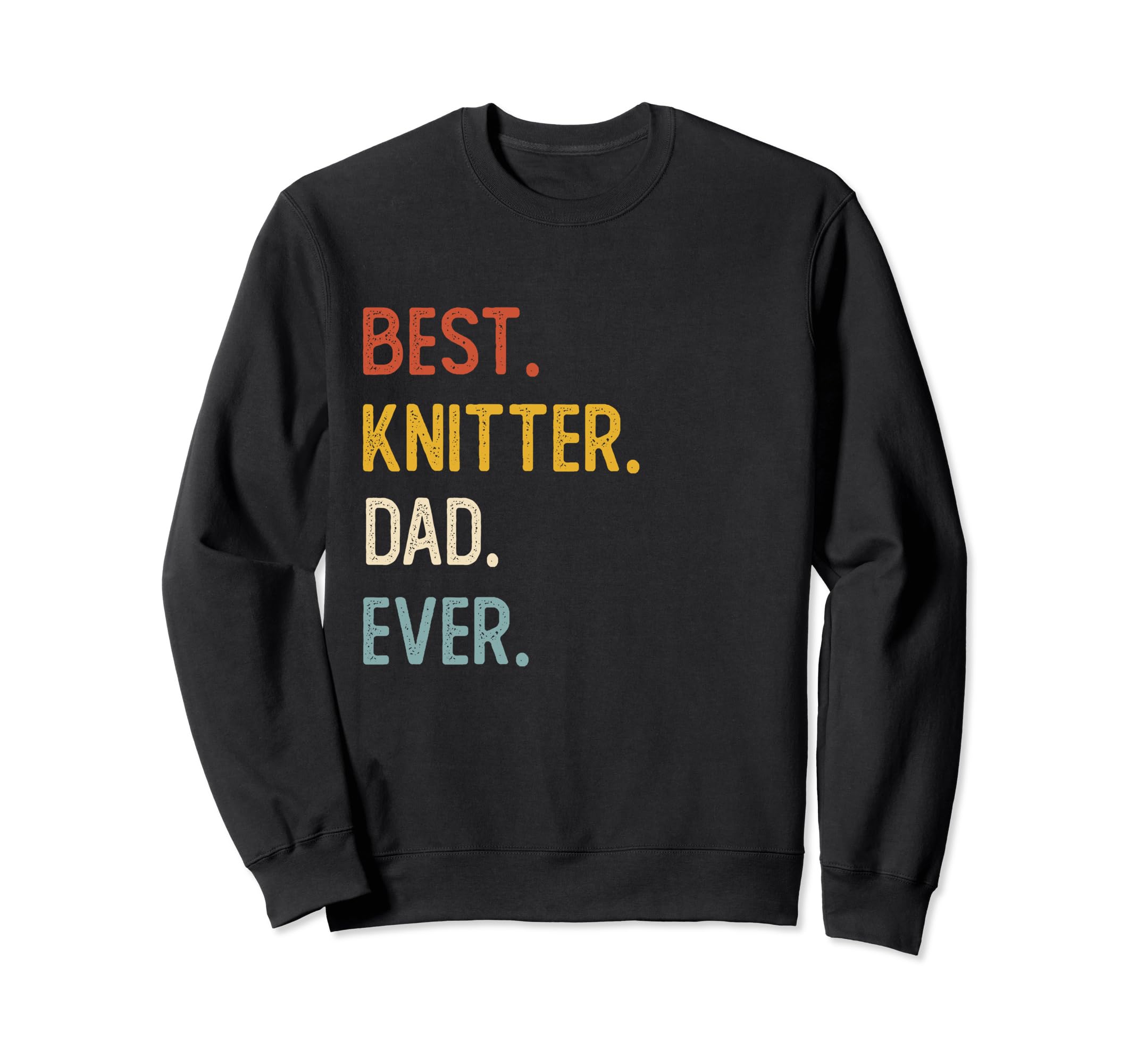Funny Dad Shirts Best Knitter Dad Sweatshirt - Novelty Apparel Men Women - T-Shirt, Sweatshirt, Hoodie
