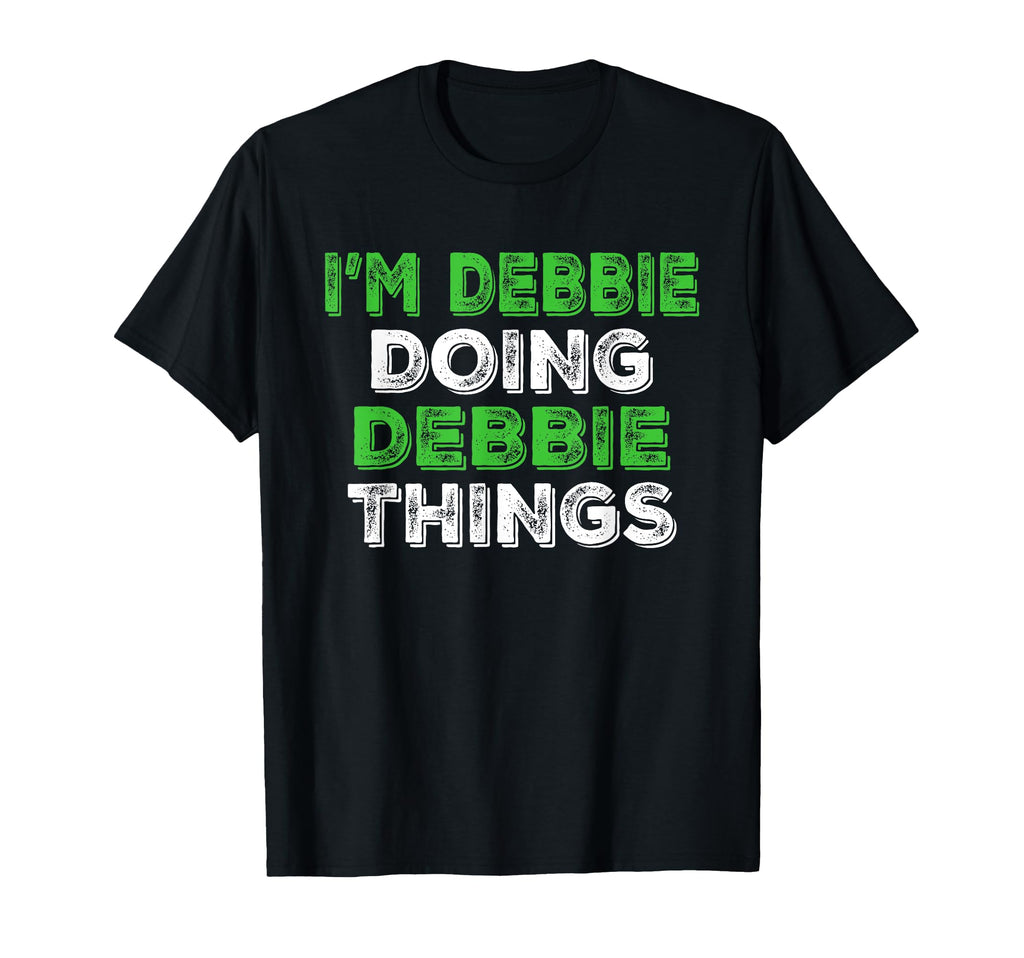 Im Debbie Doing Debbie Things Funny T-Shirt - Custom Art Print Men Women - T-Shirt, Sweatshirt, Hoodie