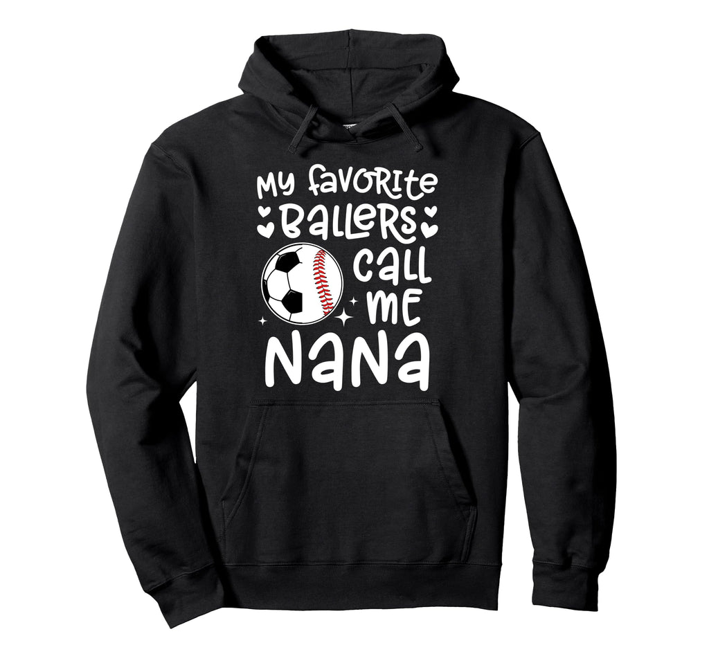 My Favorite Ballers Call Me Nana Hoodie - Fun Novelty Design Unisex - T-Shirt, Sweatshirt, Hoodie