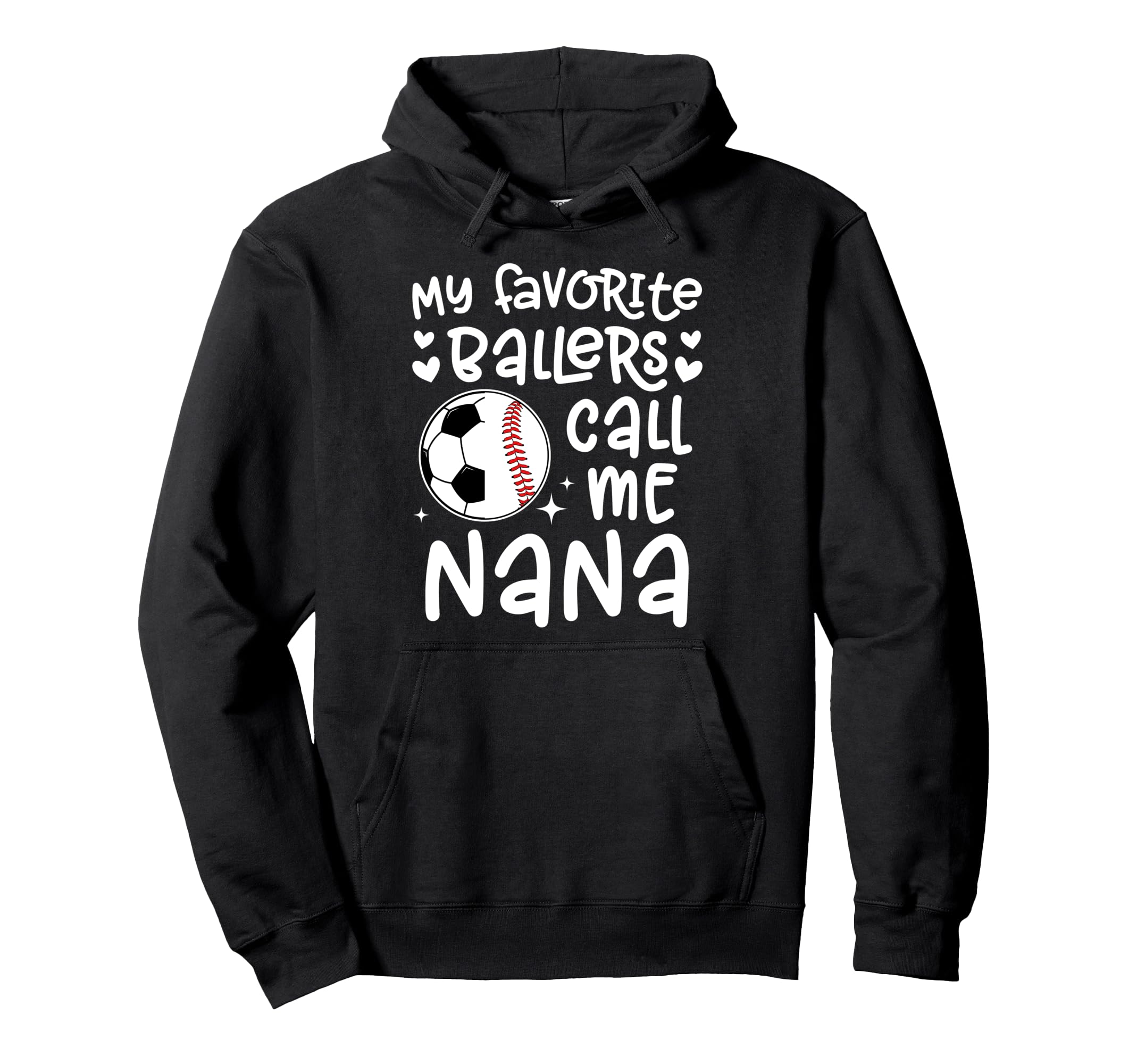My Favorite Ballers Call Me Nana Hoodie - Fun Novelty Design Unisex - T-Shirt, Sweatshirt, Hoodie