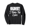 Oldest Which Rules Funny Sweatshirt - Fun Novelty Design for Adults - T-Shirt, Sweatshirt, Hoodie