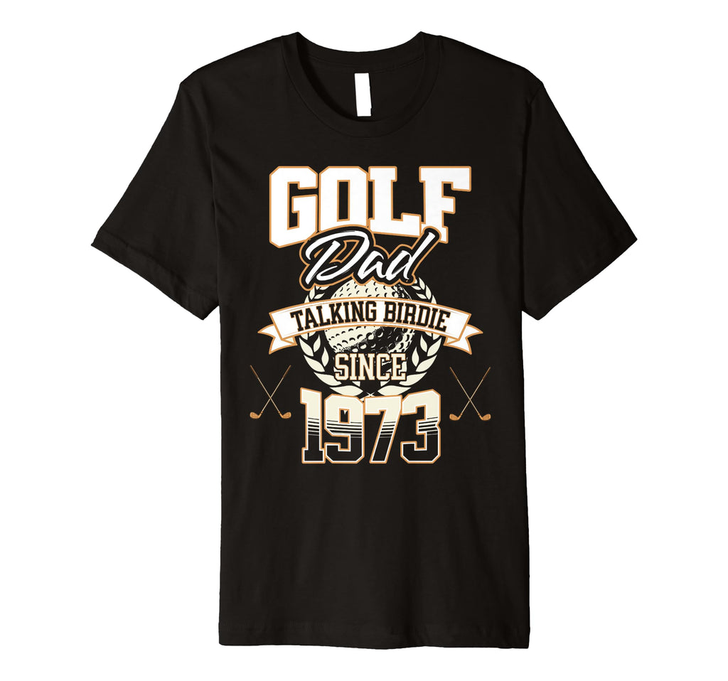 Golf Dad Talking Birdie Since 1973 T-Shirt - Streetwear Style for Adults - T-Shirt, Sweatshirt, Hoodie