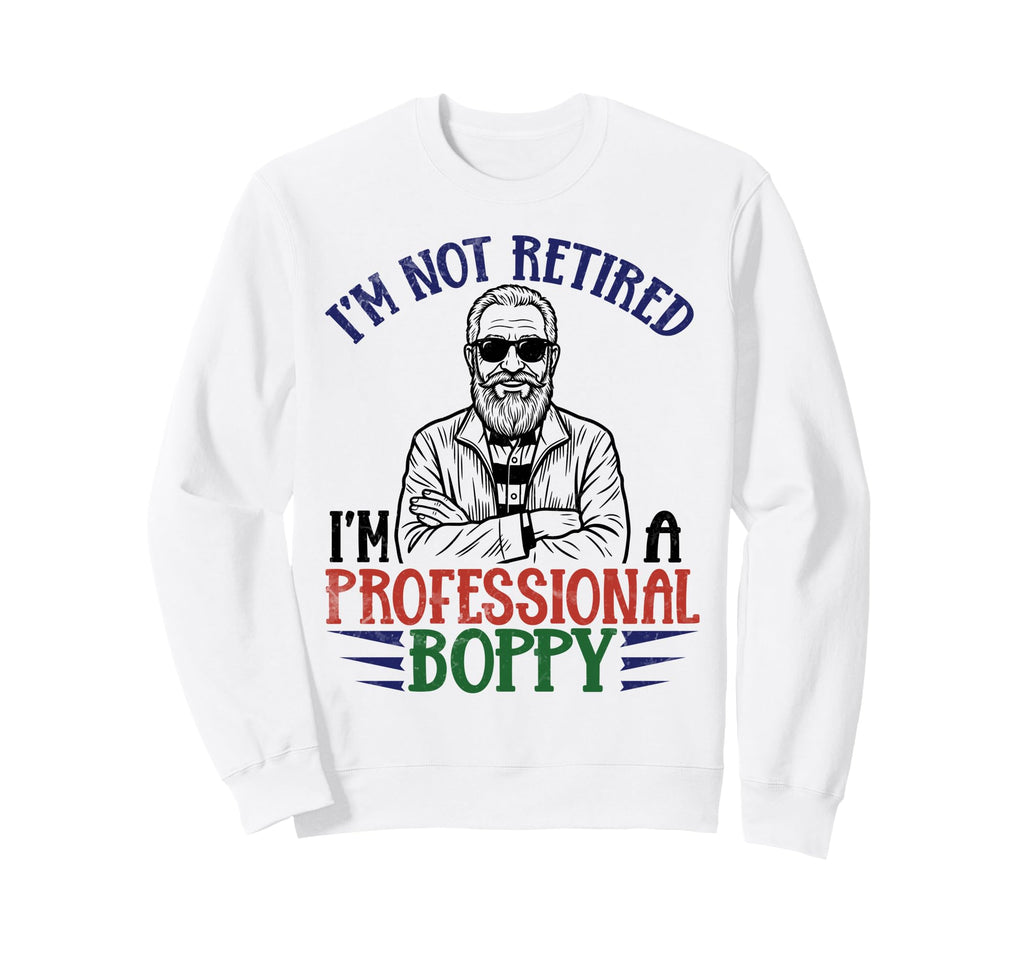 Im Not Retired Professional Grumpy Sweatshirt - Aesthetic Graphic Unisex - T-Shirt, Sweatshirt, Hoodie