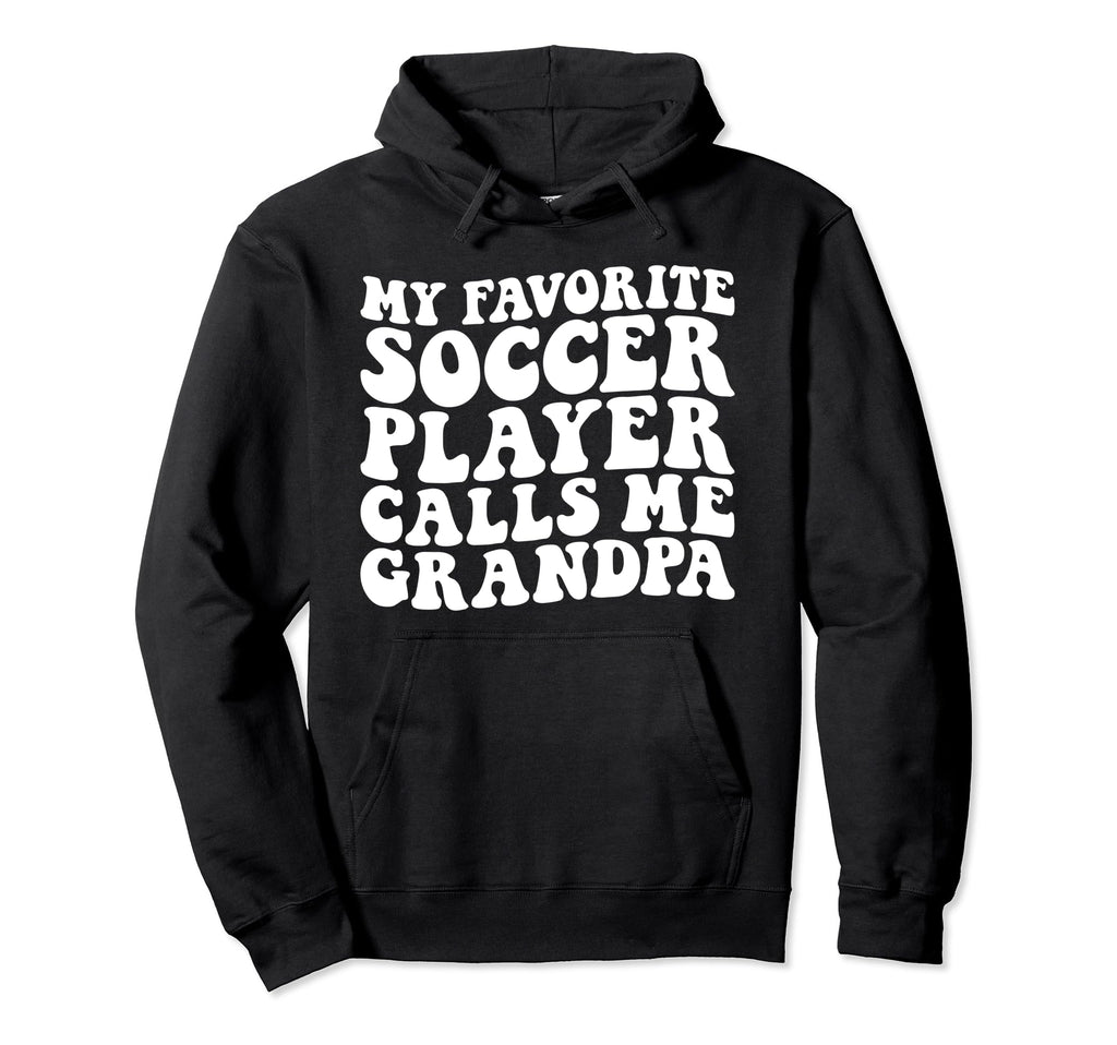 My Favorite Soccer Player Calls Me Hoodie - Streetwear Style Men Women - T-Shirt, Sweatshirt, Hoodie