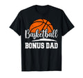 Basketball Bonus Dad Basketball Player T-Shirt - Unique Graphic Men Women - T-Shirt, Sweatshirt, Hoodie