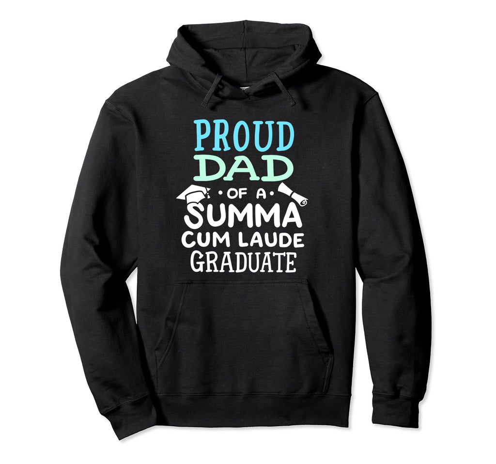 Proud Dad Summa Cum Laude Graduate Hoodie - Novelty Apparel Men Women - T-Shirt, Sweatshirt, Hoodie