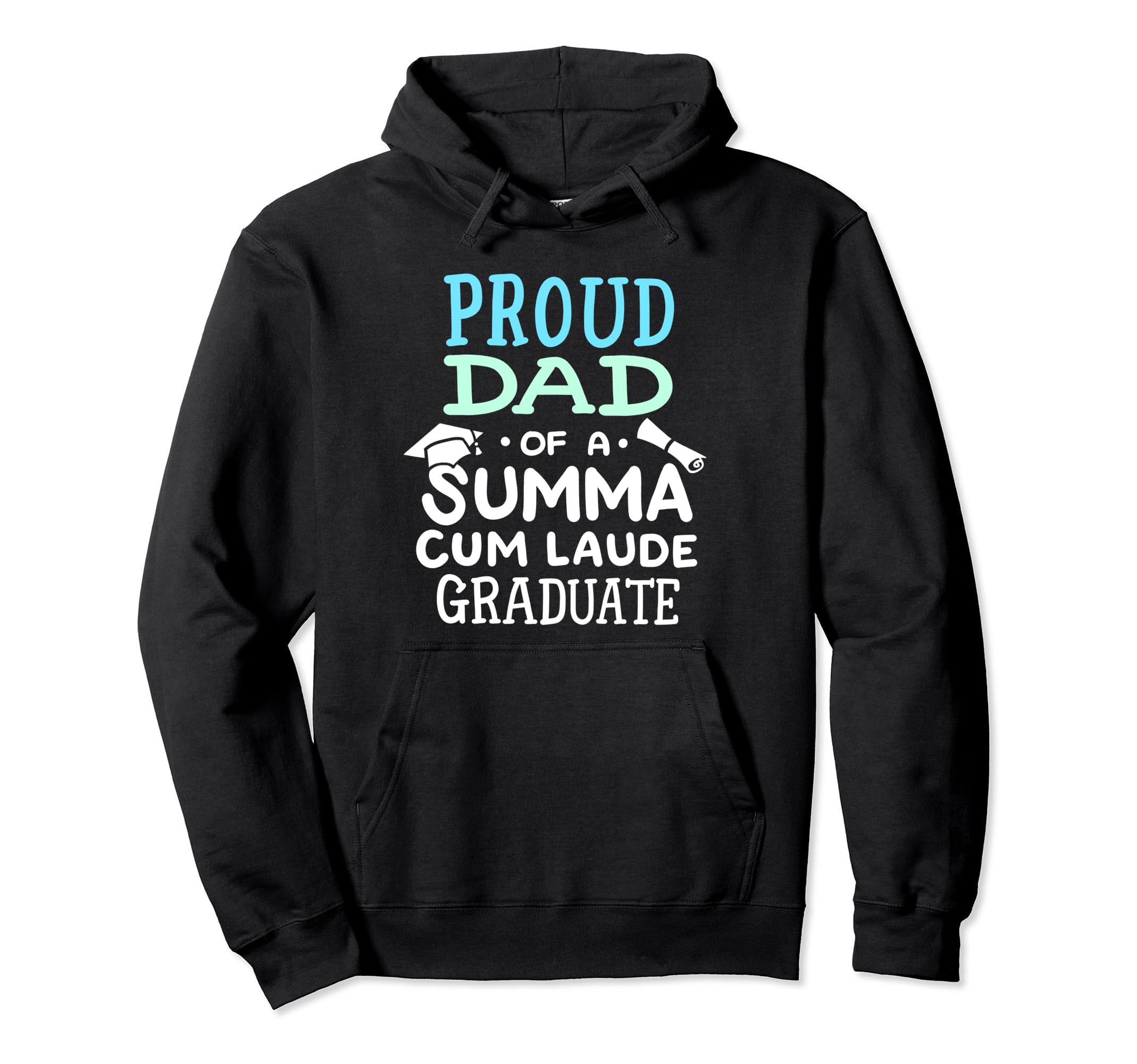 Proud Dad Summa Cum Laude Graduate Hoodie - Novelty Apparel Men Women - T-Shirt, Sweatshirt, Hoodie