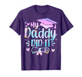 My Daddy Did It Graduation Graduated T-Shirt - Unique Graphic for Adults - T-Shirt, Sweatshirt, Hoodie