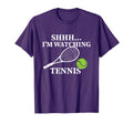 Shhh Im Watching Tennis Funny Tennis T-Shirt - Casual Everyday Wear Unisex - T-Shirt, Sweatshirt, Hoodie