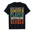 My Favorite Soccer Player Calls Me Gigi T-Shirt - Unique Graphic Men Women - T-Shirt, Sweatshirt, Hoodie