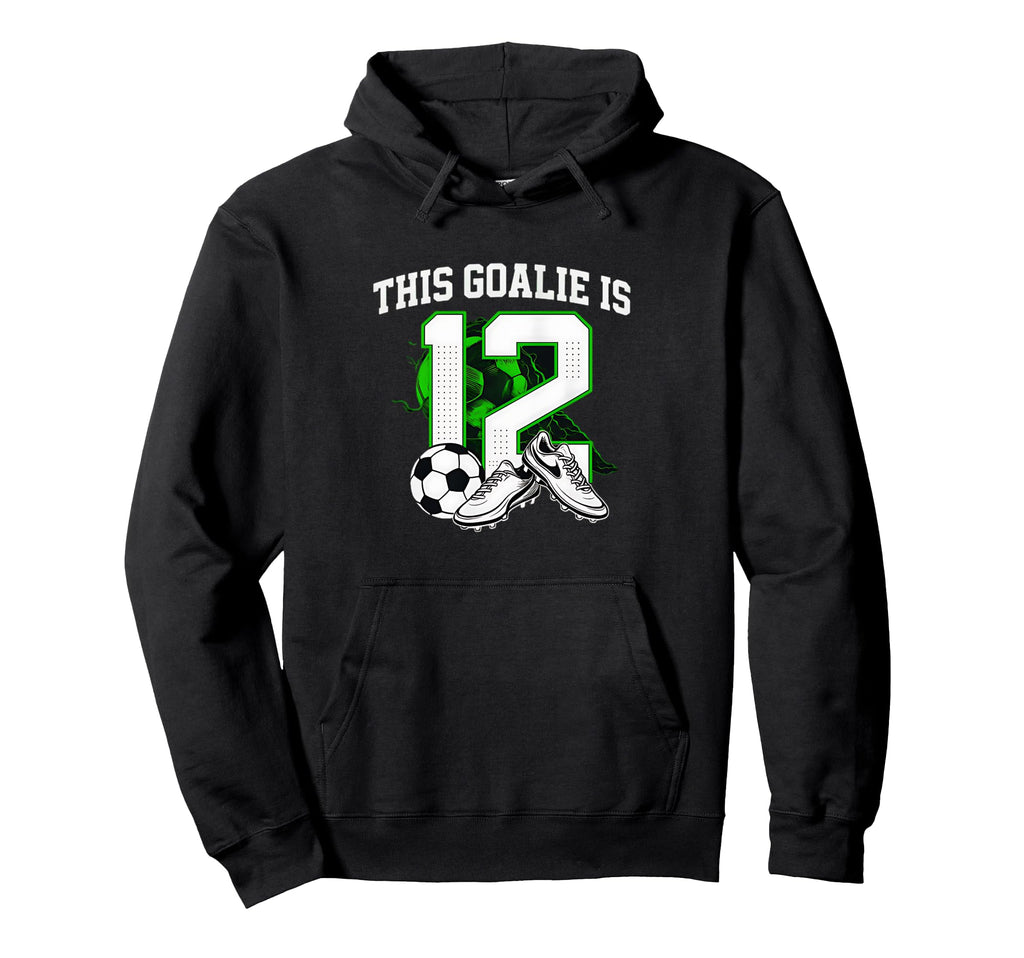 Funny 12Th Birthday Soccer Goalie And Hoodie - Unique Graphic Unisex - T-Shirt, Sweatshirt, Hoodie