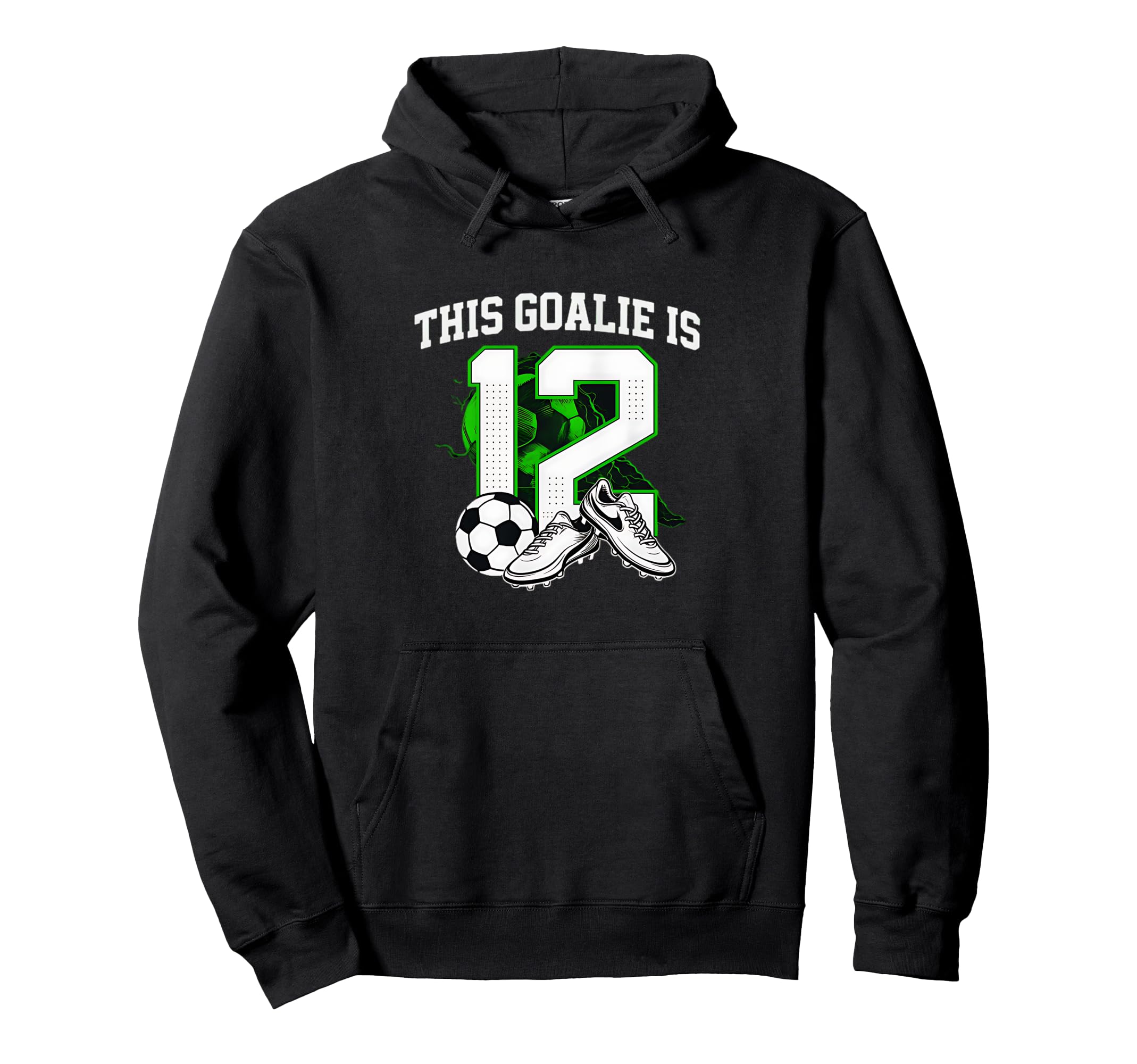 Funny 12Th Birthday Soccer Goalie And Hoodie - Unique Graphic Unisex - T-Shirt, Sweatshirt, Hoodie