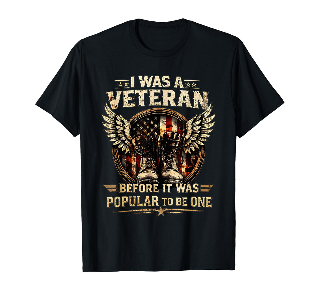 I Was Veteran Before It Was Popular To T-Shirt - Streetwear Style Unisex - T-Shirt, Sweatshirt, Hoodie