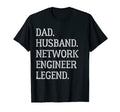Dad Husband Network Engineer Legend T-Shirt - Unique Graphic Men Women - T-Shirt, Sweatshirt, Hoodie