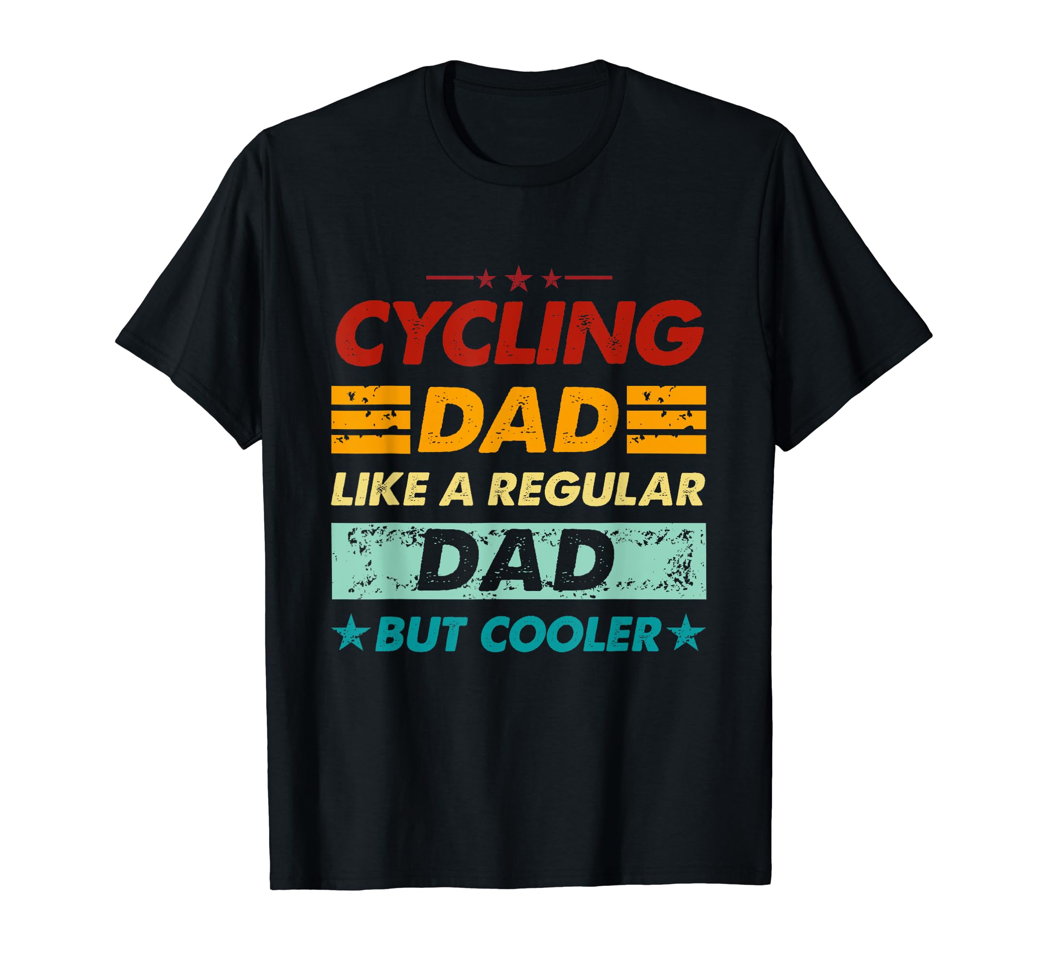 Funny Cycling Dad Like Regular Dad But T-Shirt - Trendy Graphic Men Women - T-Shirt, Sweatshirt, Hoodie