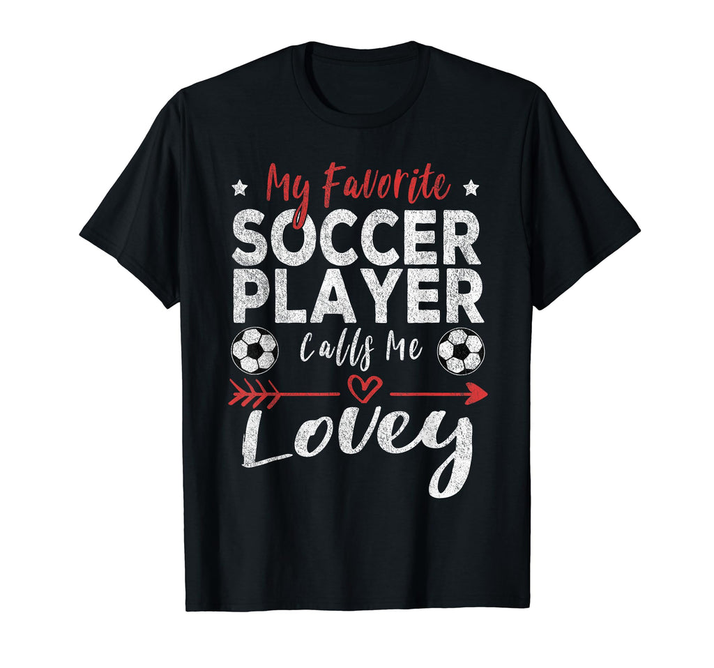 My Favorite Soccer Player Calls Me Lovey T-Shirt - Minimalist Print Unisex - T-Shirt, Sweatshirt, Hoodie