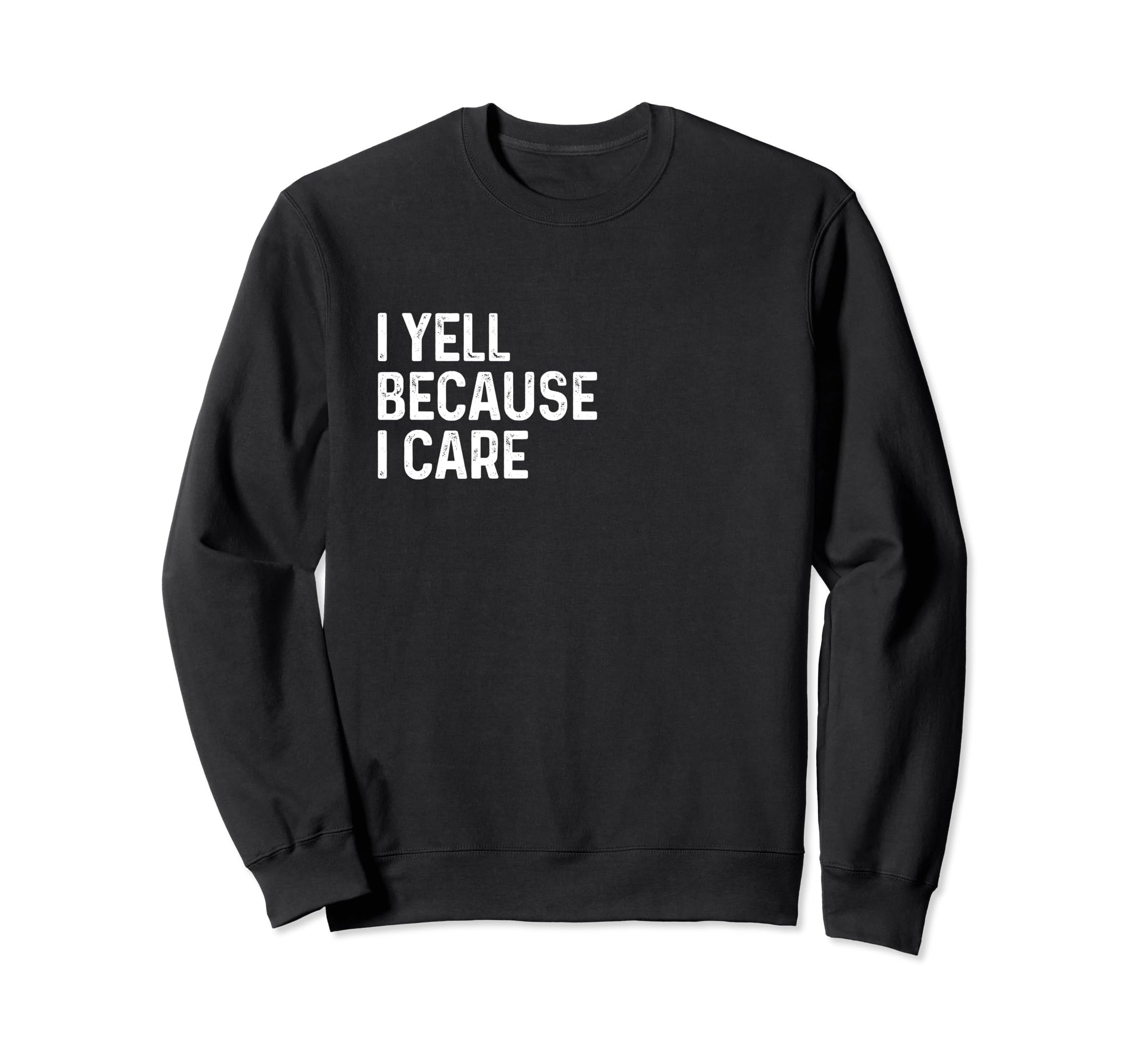 I Yell Because I Care Soccer Sweatshirt - Novelty Apparel Men Women - T-Shirt, Sweatshirt, Hoodie
