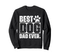 Best Dog Dad Ever Fathers Day Sweatshirt - Fun Novelty Design Men Women - T-Shirt, Sweatshirt, Hoodie