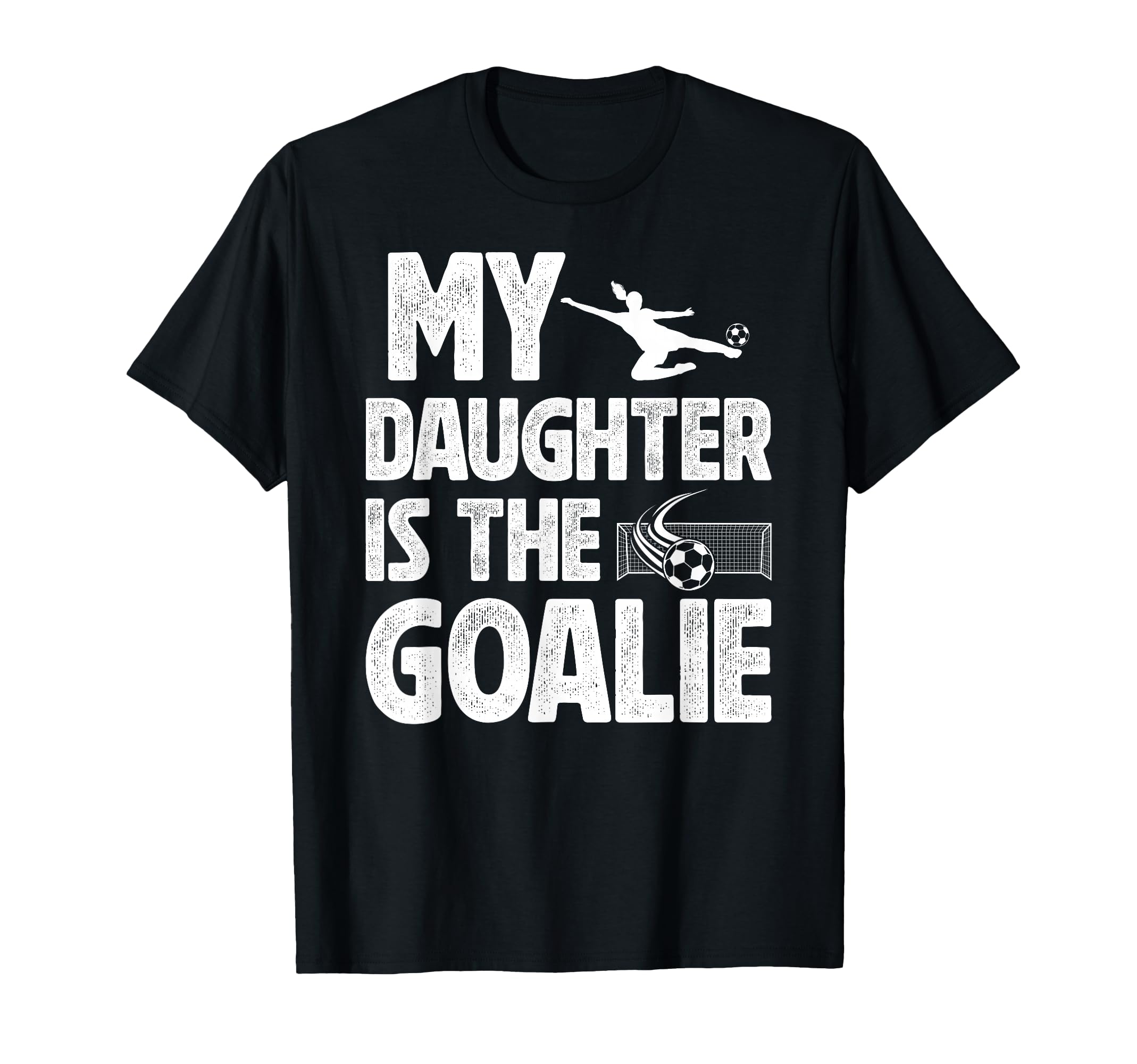 My Daughter Is Soccer Goalie Dad T-Shirt - Fun Novelty Design for Adults - T-Shirt, Sweatshirt, Hoodie