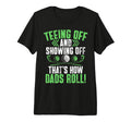 Teeing Off And Showing Off Thats How T-Shirt - Streetwear Style for Adults - T-Shirt, Sweatshirt, Hoodie