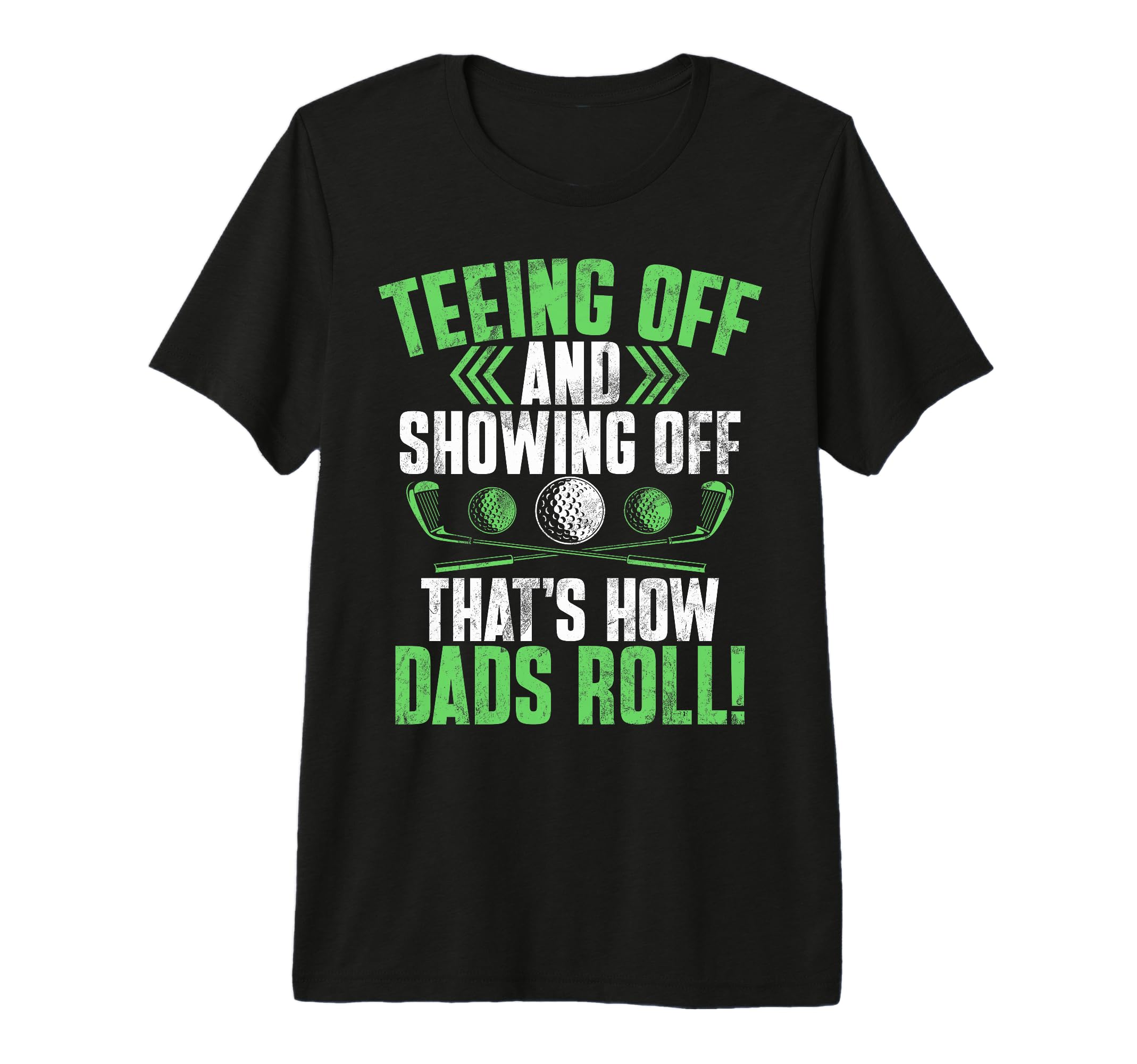 Teeing Off And Showing Off Thats How T-Shirt - Streetwear Style for Adults - T-Shirt, Sweatshirt, Hoodie