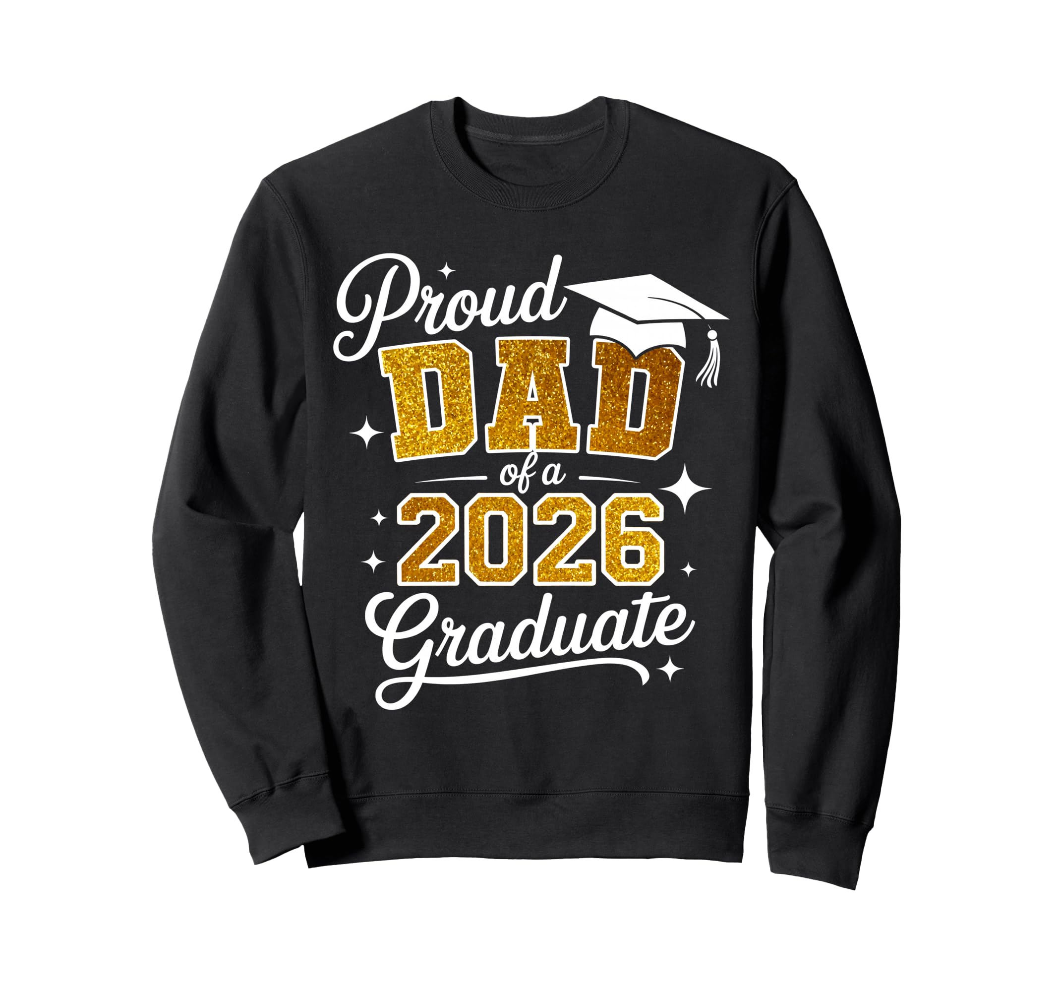 Proud Dad Class 2026 Graduate Family Sweatshirt - Unique Graphic Men Women - T-Shirt, Sweatshirt, Hoodie