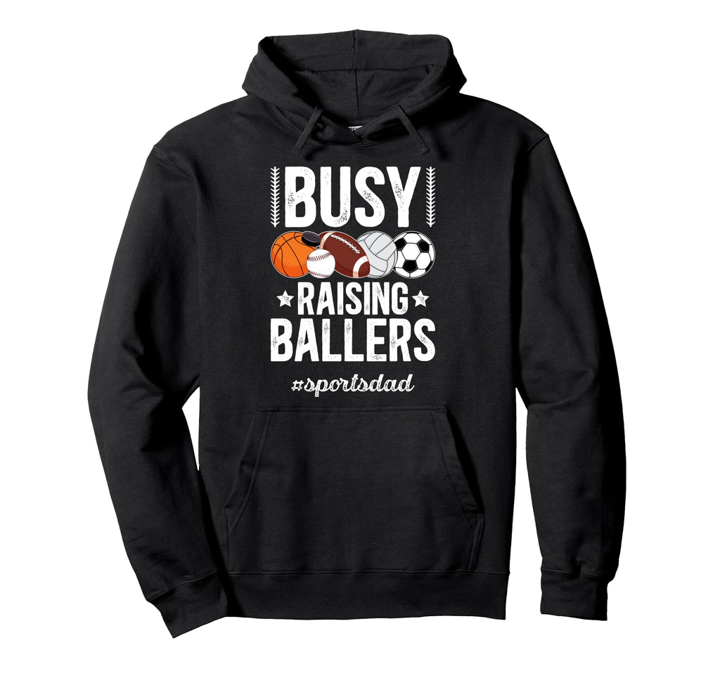Busy Raising Ballers Sports Dad Sports Hoodie - Unique Graphic Unisex - T-Shirt, Sweatshirt, Hoodie