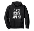 Is My Bike Ok Funny Motorcycle Dirt Hoodie - Custom Art Print Men Women - T-Shirt, Sweatshirt, Hoodie