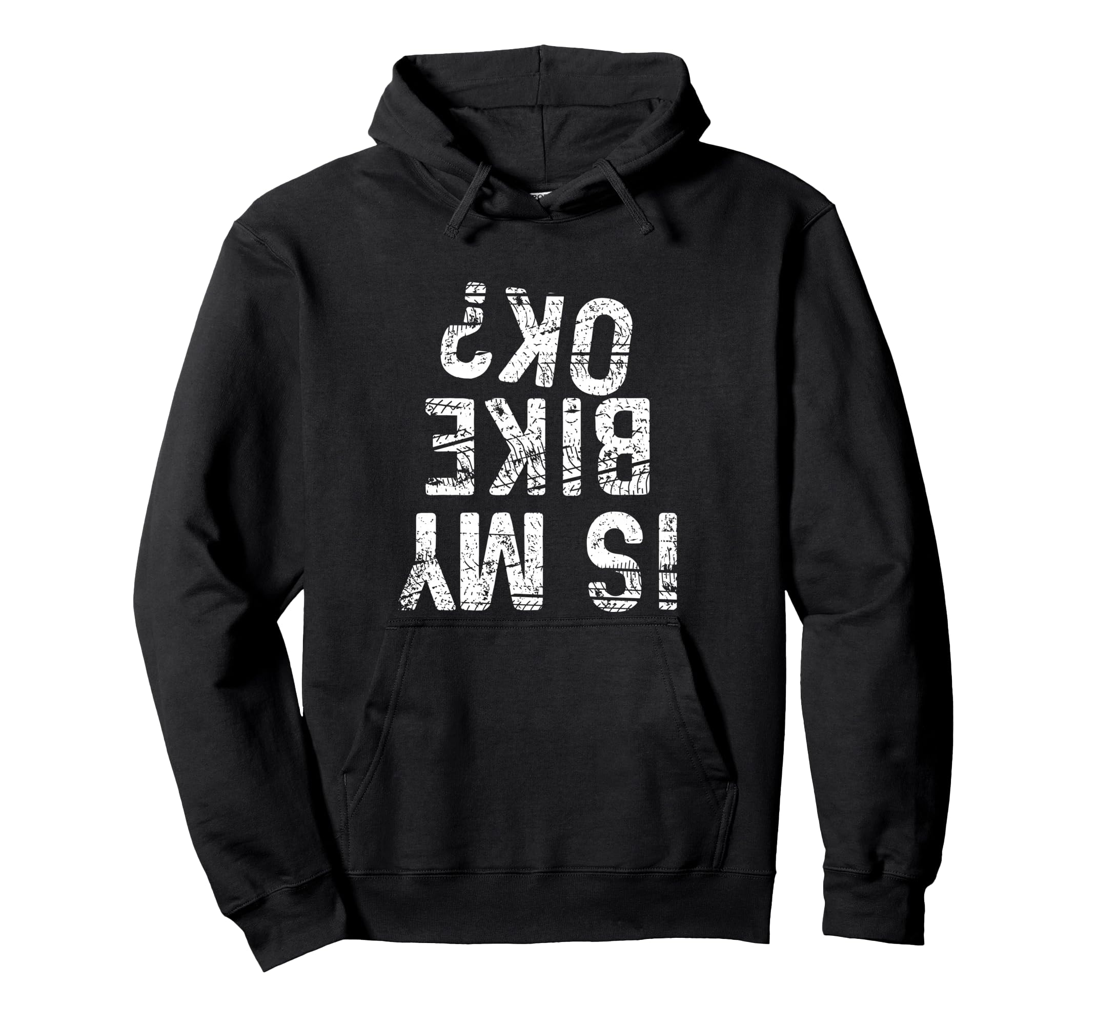 Is My Bike Ok Funny Motorcycle Dirt Hoodie - Custom Art Print Men Women - T-Shirt, Sweatshirt, Hoodie