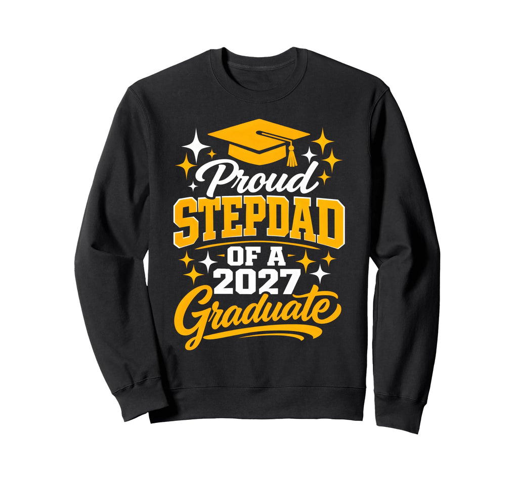 Graduation School Proud Stepdad Class Sweatshirt - Graphic Print Men Women - T-Shirt, Sweatshirt, Hoodie