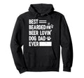 Best Bearded Beer Lovin Dog Dad Ever Hoodie - Graphic Print Men Women - T-Shirt, Sweatshirt, Hoodie