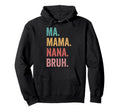 Mothers Day Ma Mama Nana Bruh Hoodie - Graphic Print for Adults - T-Shirt, Sweatshirt, Hoodie