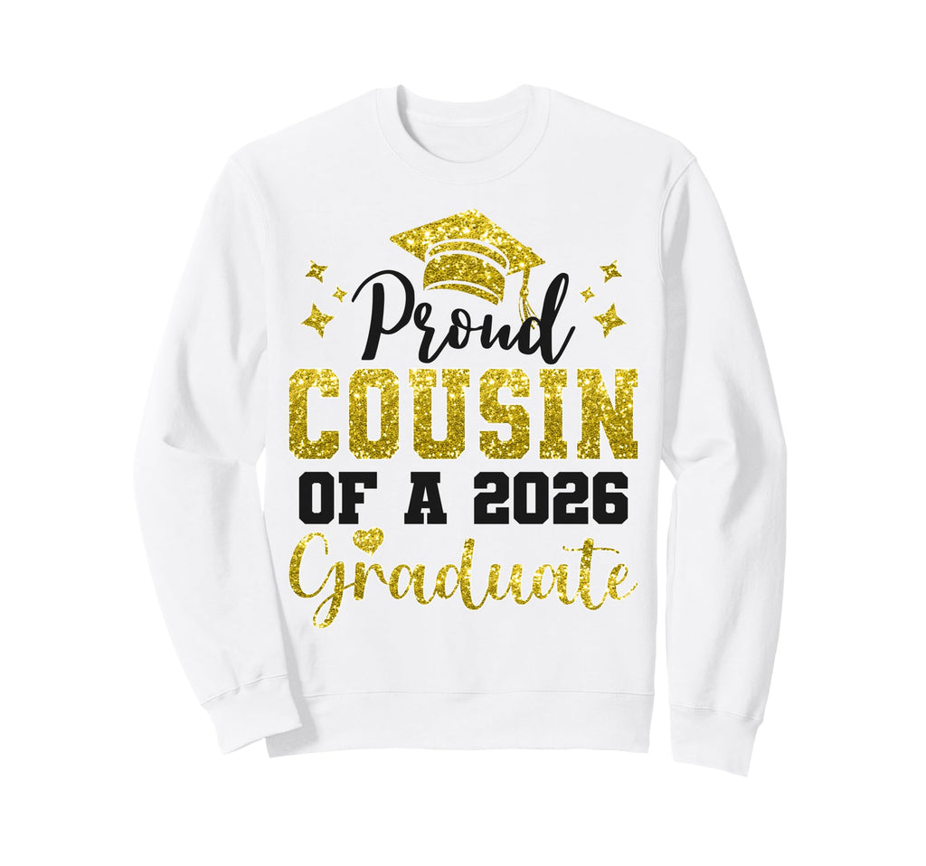 Super Proud Cousin 2026 Graduate Sweatshirt - Streetwear Style for Adults - T-Shirt, Sweatshirt, Hoodie