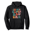 My Dance Dad Era Hoodie - Casual Everyday Wear for Adults - T-Shirt, Sweatshirt, Hoodie