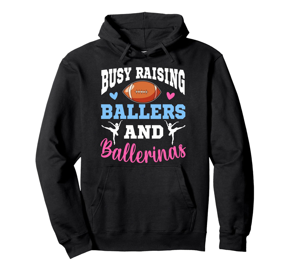 Busy Raising Ballers And Ballerinas Hoodie - Novelty Apparel Men Women - T-Shirt, Sweatshirt, Hoodie