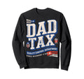 Dad Tax Definition Funny Fathers Day Sweatshirt - Graphic Print Men Women - T-Shirt, Sweatshirt, Hoodie