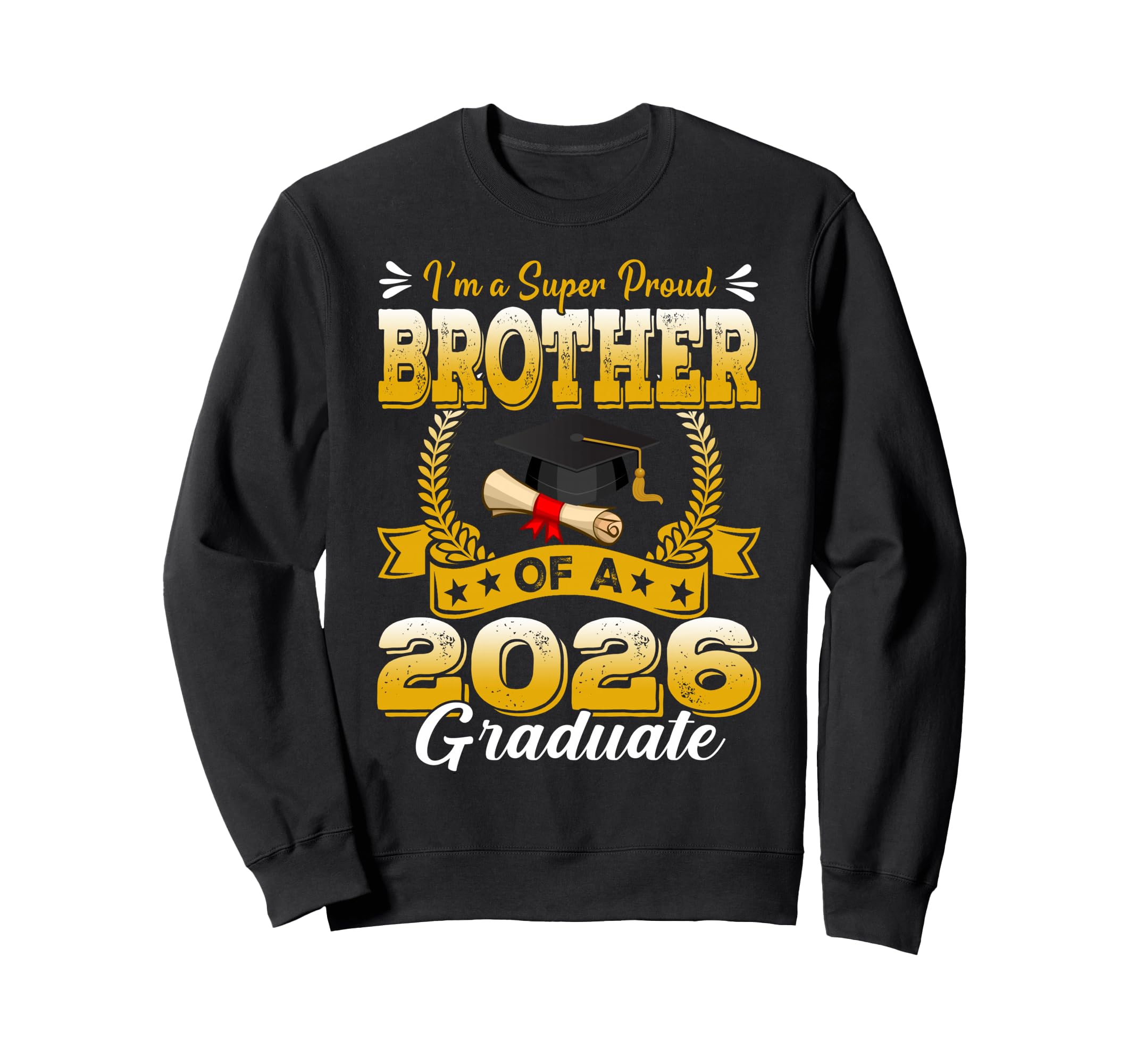 Im Super Proud Brother 2026 Graduate Sweatshirt - Trendy Graphic for Adults - T-Shirt, Sweatshirt, Hoodie