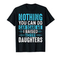 I Raised Three Daughters Mom Dad Funny T-Shirt - Minimalist Print Unisex - T-Shirt, Sweatshirt, Hoodie