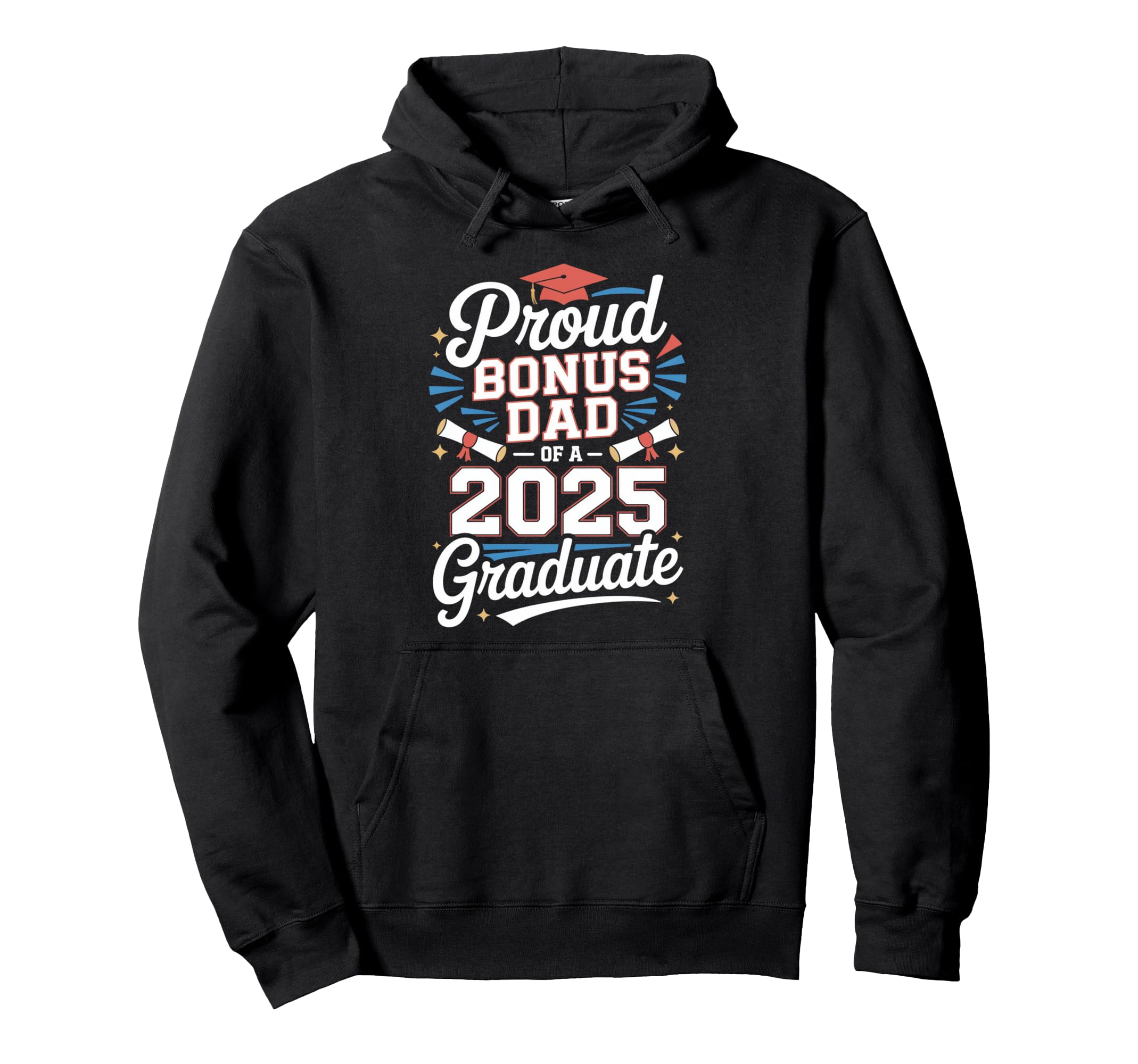 Proud Bonus Dad 2025 Graduate Hoodie - Fun Novelty Design Unisex - T-Shirt, Sweatshirt, Hoodie