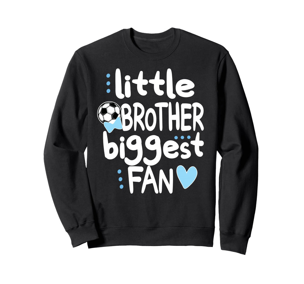 Little Soccer Brother Biggest Fan Soccer Sweatshirt - Graphic Print Unisex - T-Shirt, Sweatshirt, Hoodie