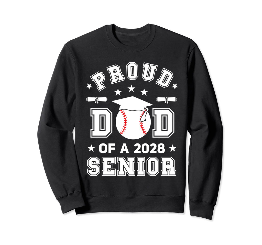 Proud Dad 2028 Senior Highschool Sweatshirt - Casual Everyday Wear Unisex - T-Shirt, Sweatshirt, Hoodie