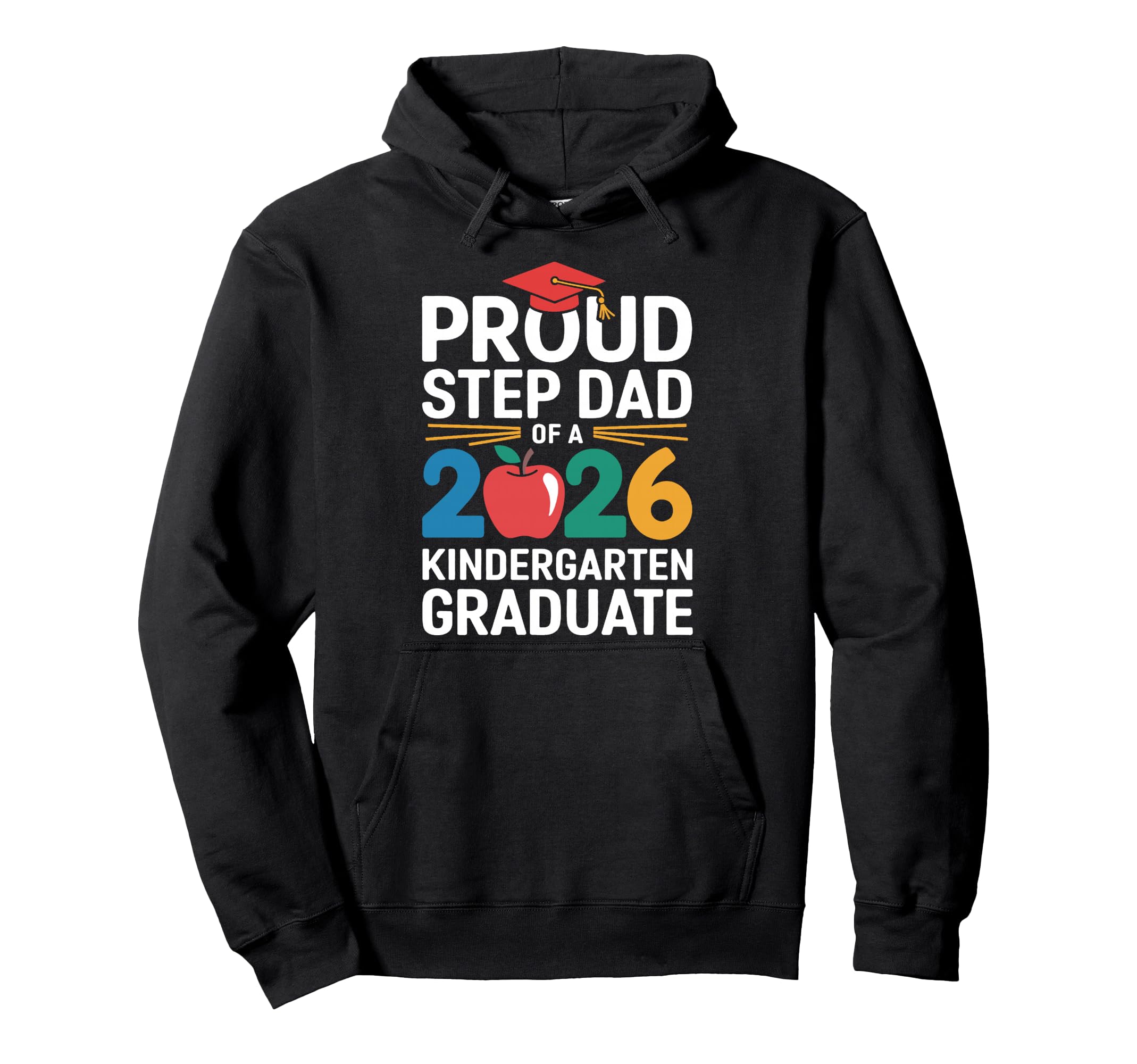 Proud Step Dad 2026 Kindergarten Graduate Hoodie - Graphic Print Unisex - T-Shirt, Sweatshirt, Hoodie