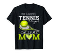My Favorite Tennis Player Calls Me T-Shirt - Streetwear Style Men Women - T-Shirt, Sweatshirt, Hoodie